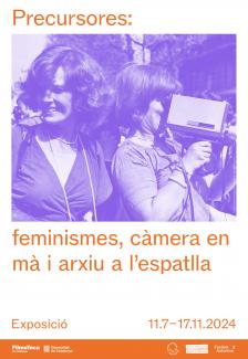 Cartell Exposició 'Precursores: feminismes, càmera en mà i arxiu a l’espatlla' 1