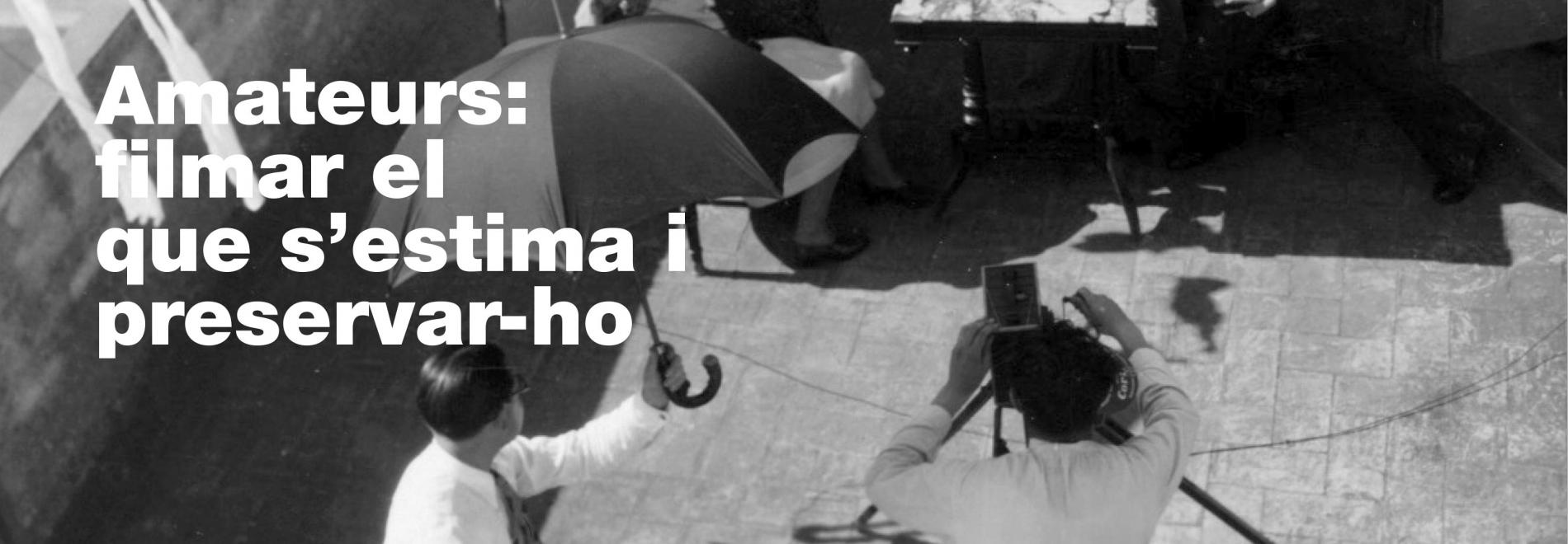 Amateurs:  filmar el que s’estima i preservar-ho | ESO