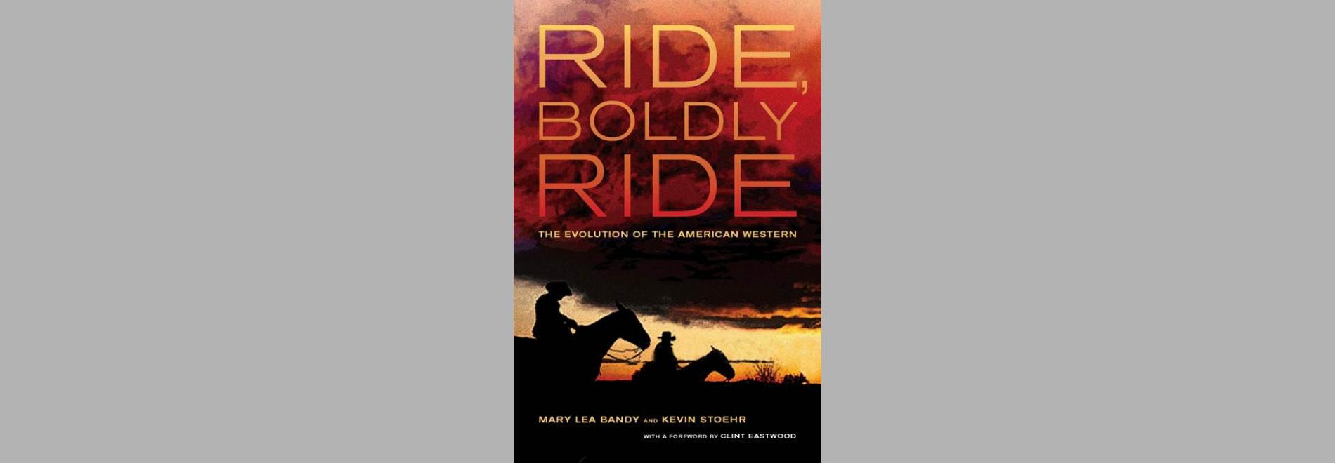 Ride, Boldly Ride: the evolution of the American Western